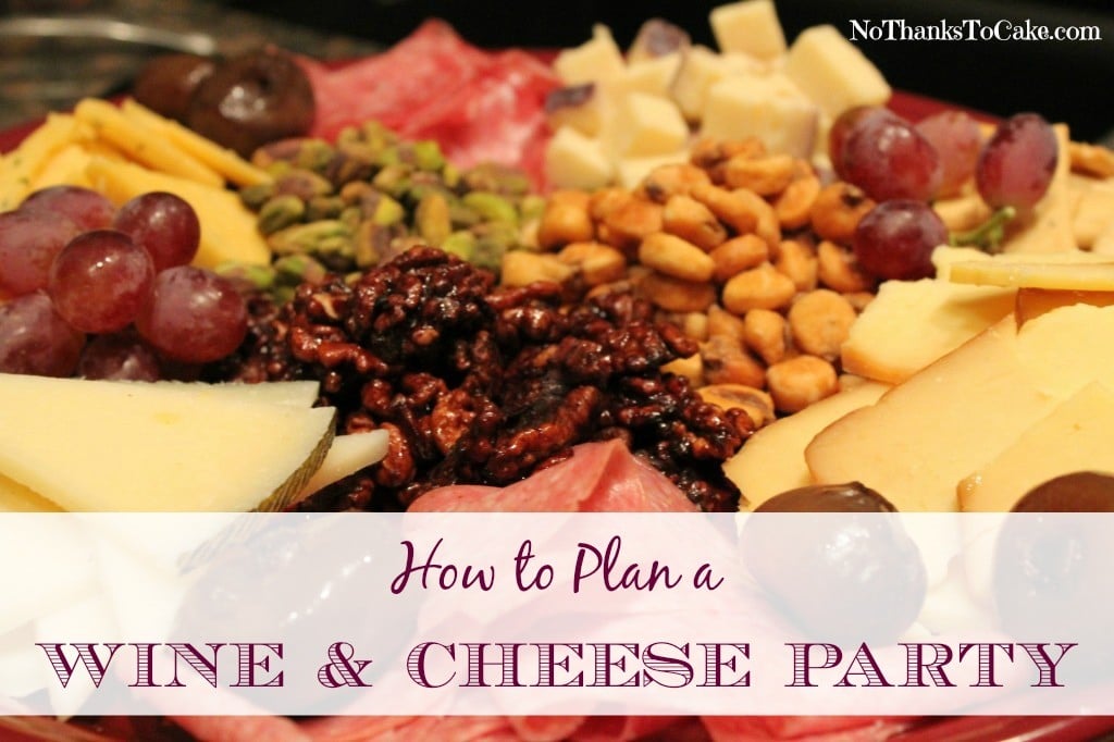 How to Plan a Wine and Cheese Party | No Thanks to Cake