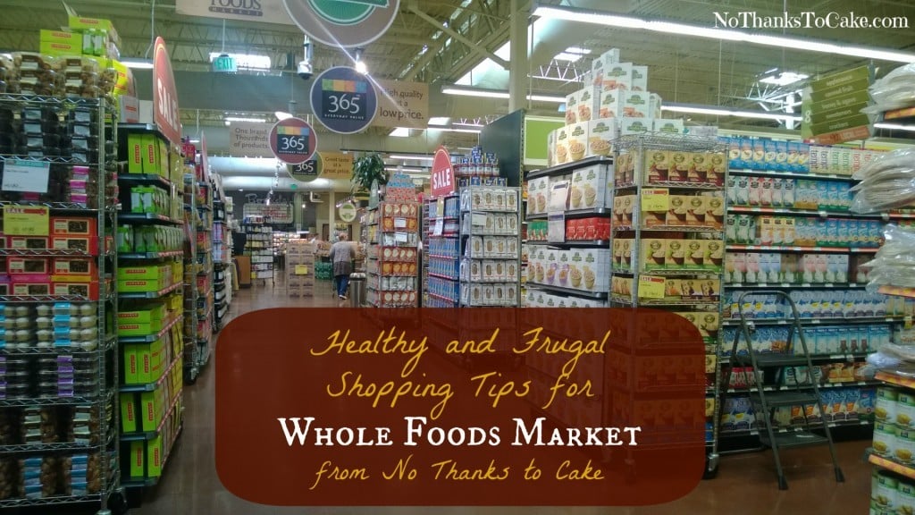 NTTC Tips for Shopping at Whole Foods | No Thanks to Cake