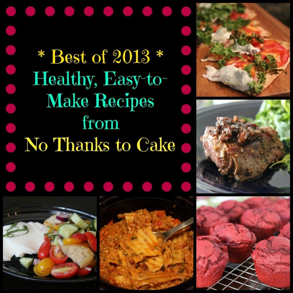 * Best of 2013 * Healthy, Easy-to-Make Recipes from No Thanks to Cake | www.nothankstocake.com
