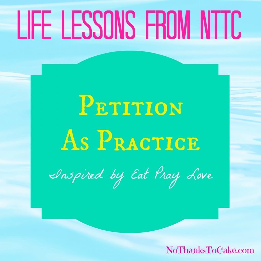 Life Lessons: Petition as Practice | No Thanks to Cake