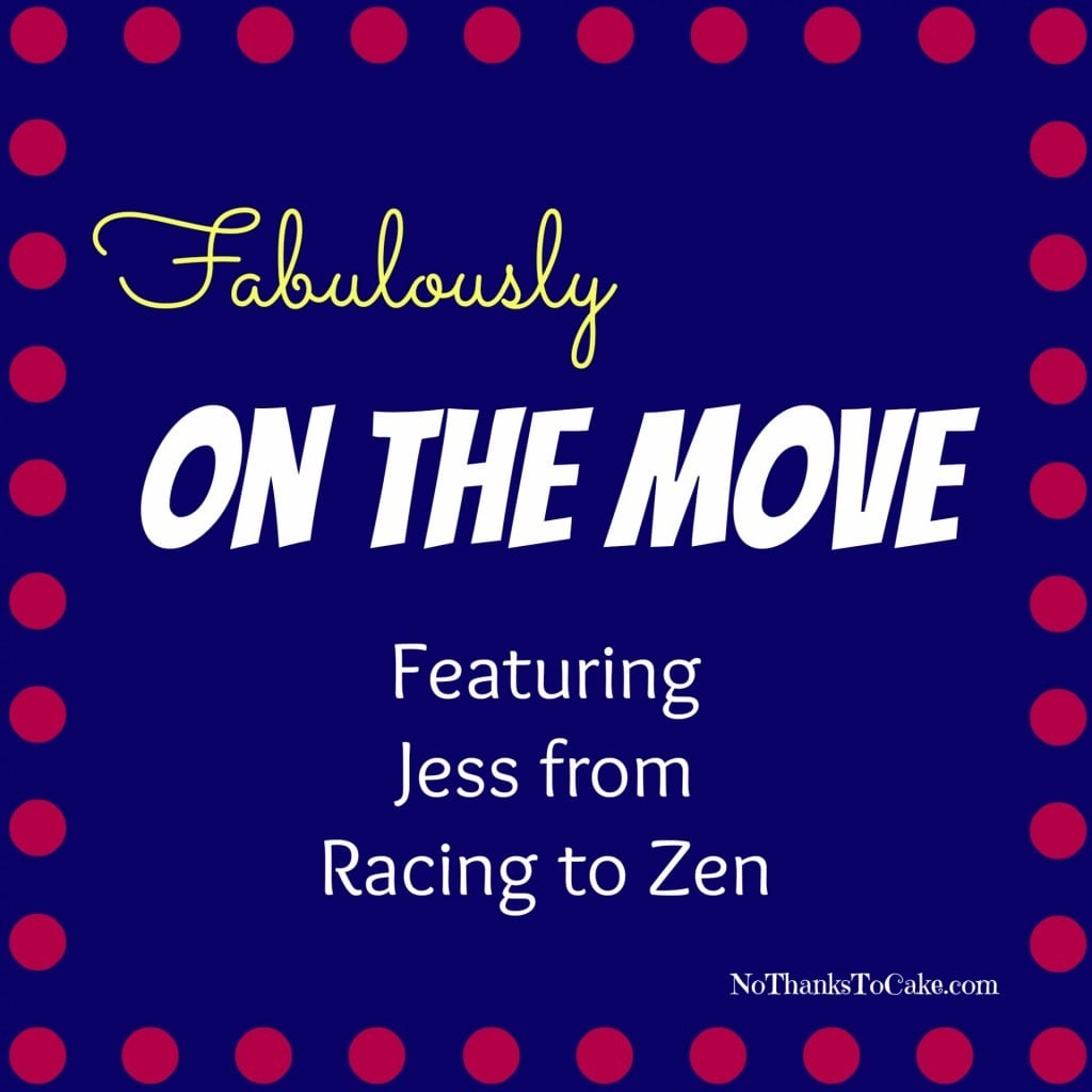 Fabulously on the Move Racing to Zen Jess | No Thanks to Cake