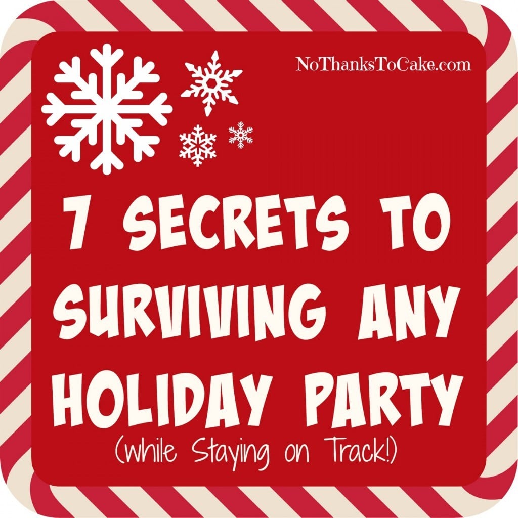 7 Secrets to Surviving Any Holiday Party (While Staying on Track) | No Thanks to Cake