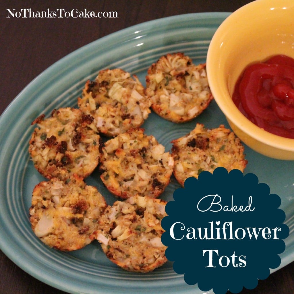 Baked Cauliflower Tots | No Thanks to Cake