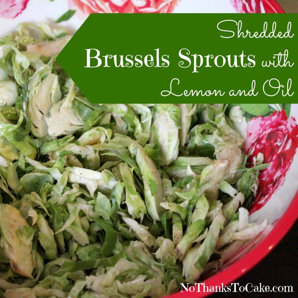 Shredded Brussel Sprouts with Lemon and Oil | No Thanks to Cake