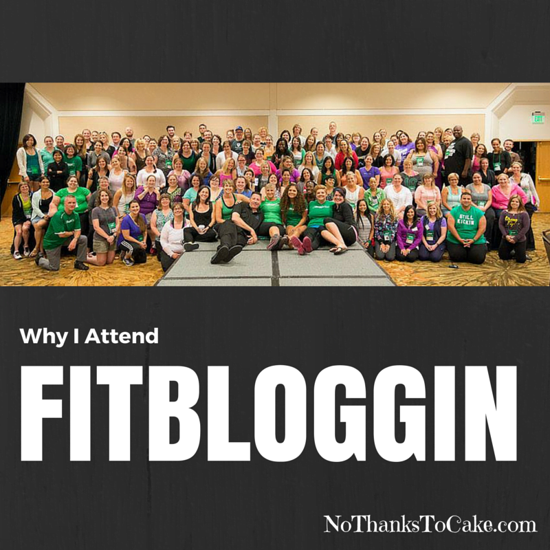 Why I Attend Fitbloggin | No Thanks to Cake