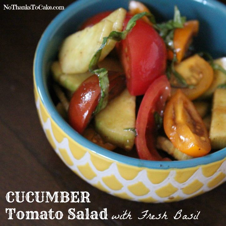 Cucumber Tomato Salad with Fresh Basil | No Thanks to Cake