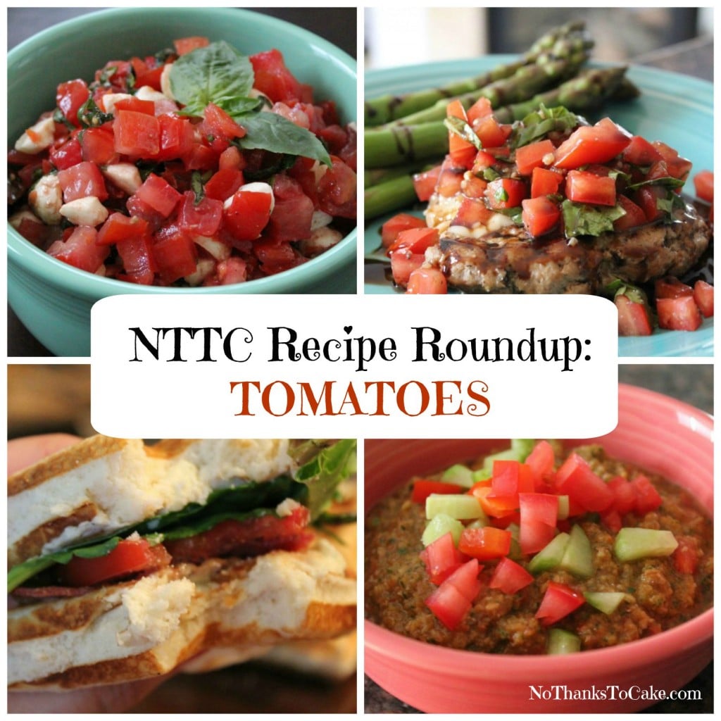 NTTC Recipe Roundup: Tomatoes | No Thanks to Cake