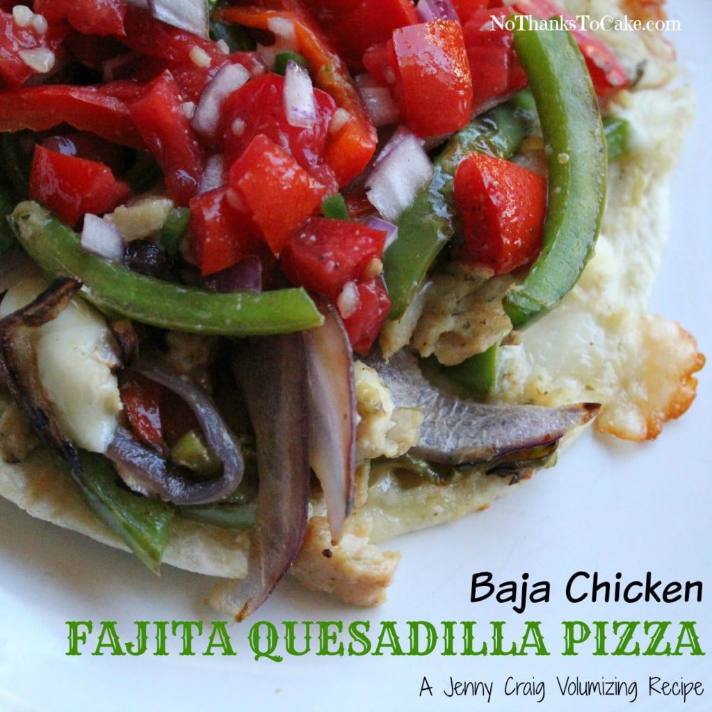 Jenny Craig Volumizing: Baja Chicken Fajita Quesadilla Pizza | No Thanks to Cake