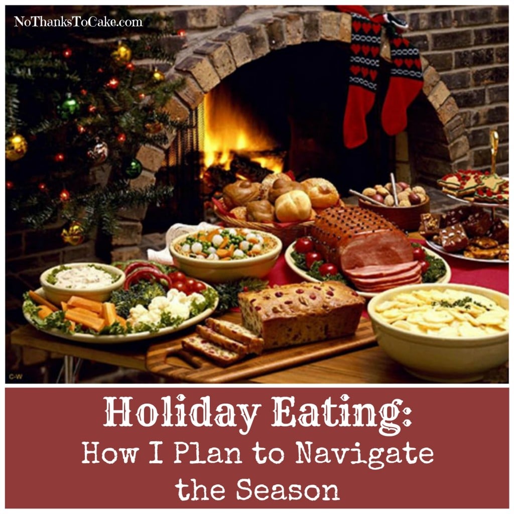 Holiday Eating: How I Plan to Navigate the Season | No Thanks to Cake