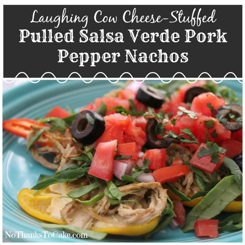 Laughing Cow Cheese Stuffed Pulled Salsa Verde Pork Pepper Nachos | No Thanks to Cake