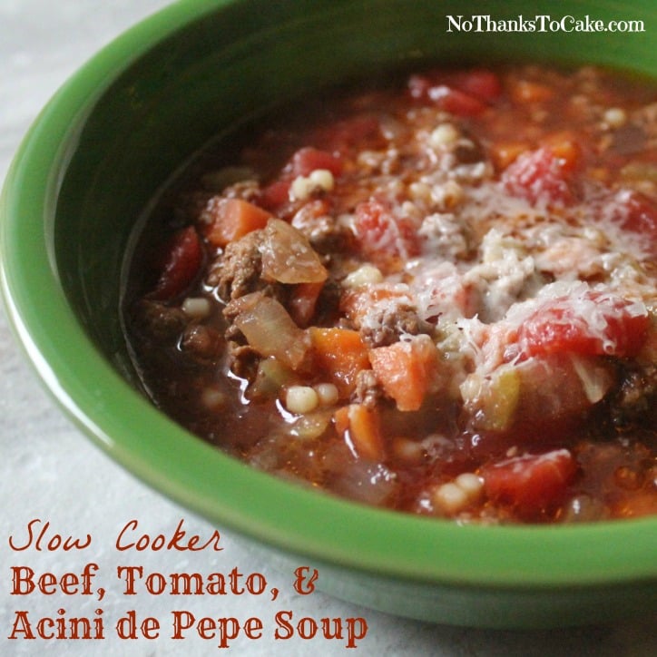 Slow Cooker Beef Tomato Acini de Pepe Soup | No Thanks to Cake
