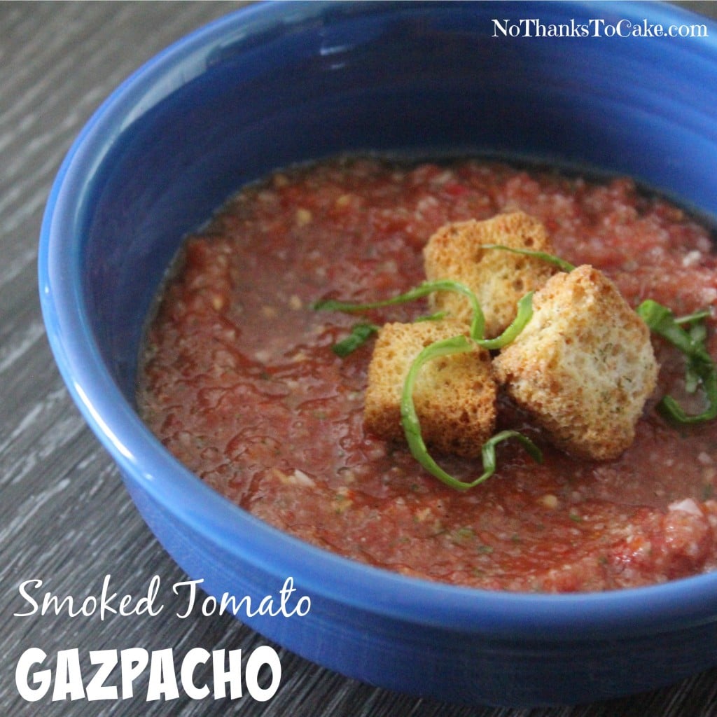Smoked Tomato Gazpacho | No Thanks to Cake