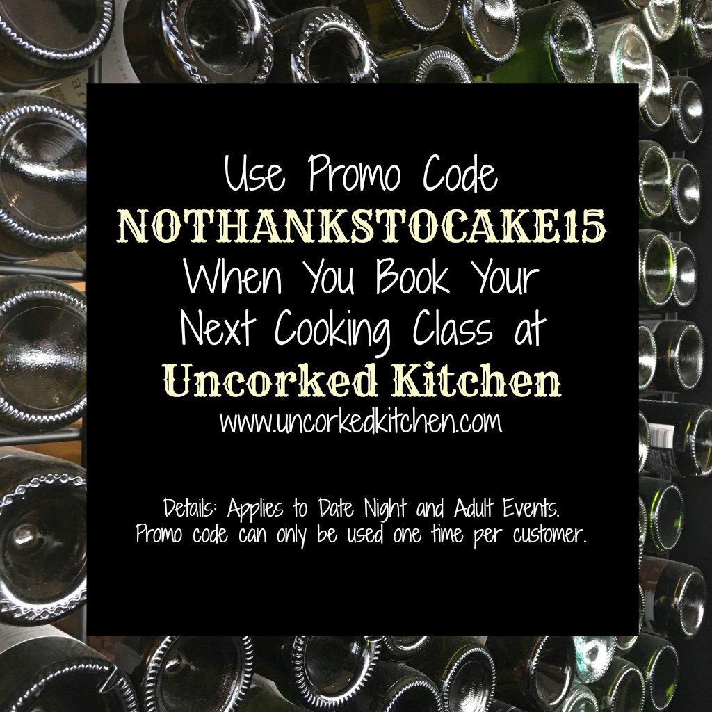 Uncorked Kitchen Promo Code | No Thanks to Cake