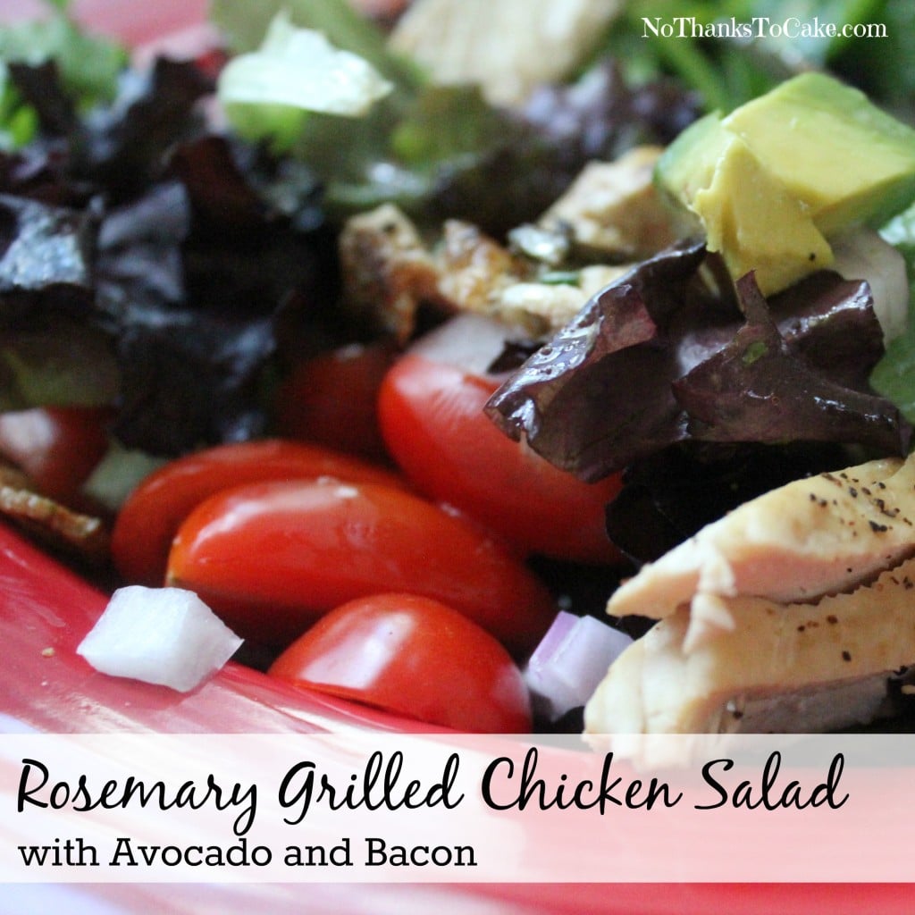 Rosemary Grilled Chicken Salad  with Avocado and Bacon | No Thanks to Cake