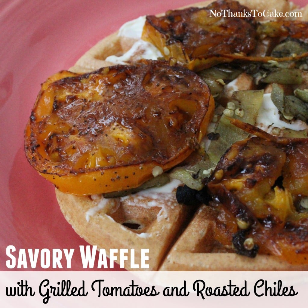 Savory Waffle with Grilled Tomatoes and Roasted Chiles | No Thanks to Cake